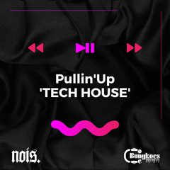 nois. - Pullin'Up (Tech House)