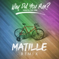 Judah & The Lion - Why Did You Run  (Matille Remix)