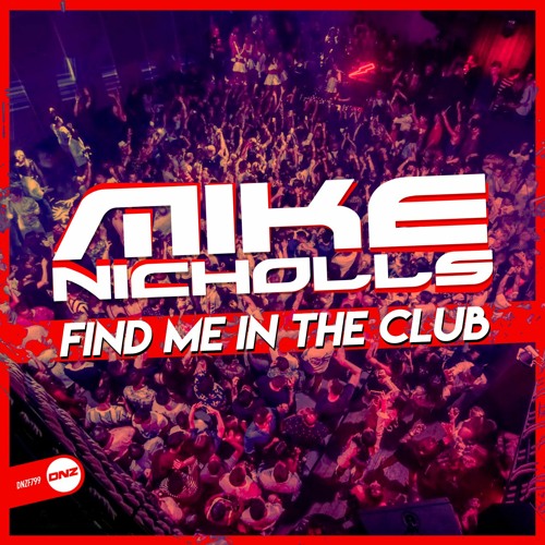Mike Nicholls - Find me in the club