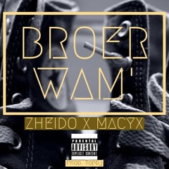 ZheiDo - Broer Wam' (ft. Macy X)