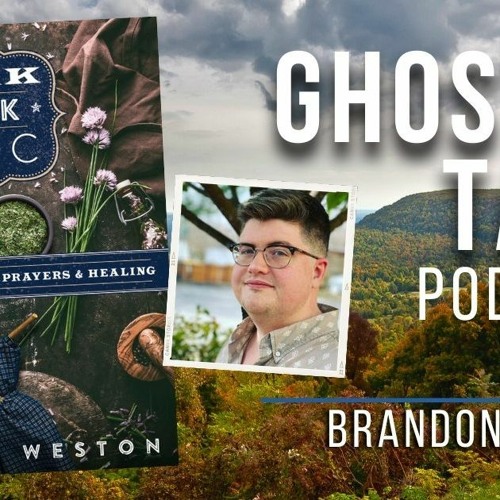 Ghostly Talk EP 158 – BRANDON WESTON | OZARK FOLK MAGIC & THE PARANORMAL