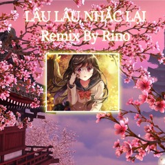 LÂU LÂU NHẮC LẠI Remix | Hà Nhi - by Rino Music Official