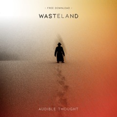 [FREE DOWNLOAD] Wasteland - Audible Thought