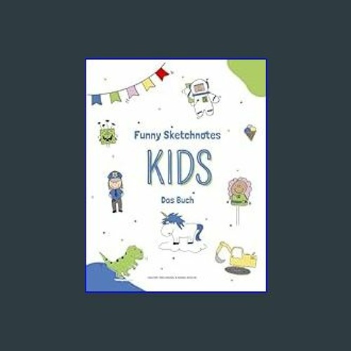 <PDF> 💖 Funny Sketchnotes Kids - Das Workbook: Zeichne mit uns Menschen, Tiere, Fahrzeuge, Astrona