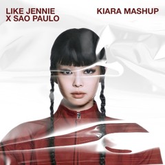 LIKEJENNIE x SAO PAULO [KIARA MASHUP]