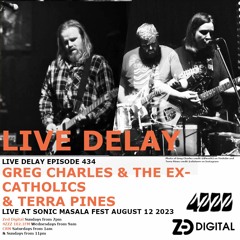 Live Delay - Ep 434 - Greg Charles & The Ex-Catholics; & Terra Pines