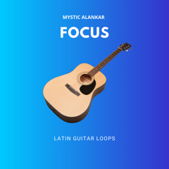 Mystic Alankar - Focus - Latin Guitar Loops