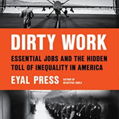 GET PDF 💑 Dirty Work: Essential Jobs and the Hidden Toll of Inequality in America by