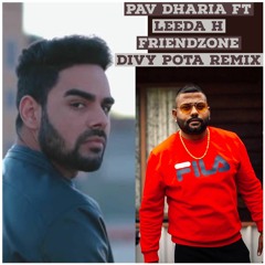 Pav Dharia - Friend Zone (Divy Pota Remix) Feat. Leeda H