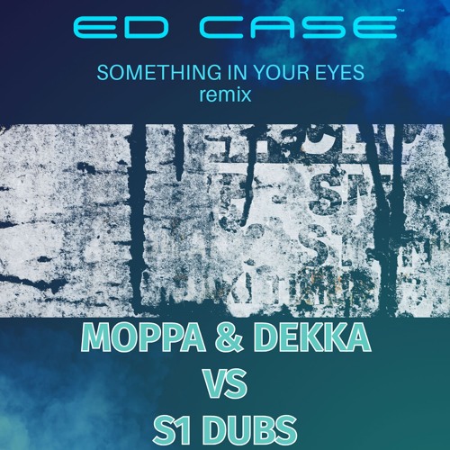 Something In Your Eyes - Moppa and dekka refix