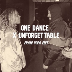 ONE DANCE X UNFORGETTABLE (FRANI POPA EDIT)