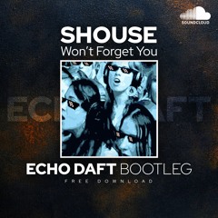 Shouse - Won't Forget You (ECHO DAFT BOOTLEG)