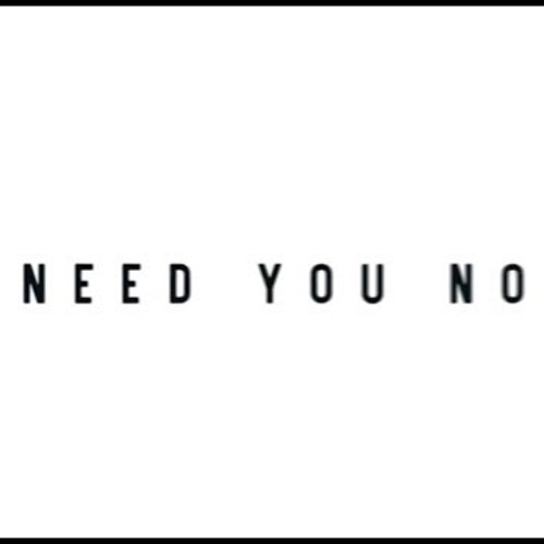 I NEED YOU NOW