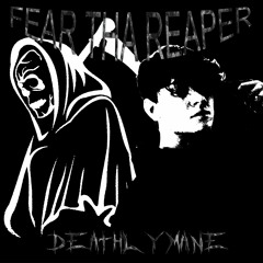 FEAR THA REAPER