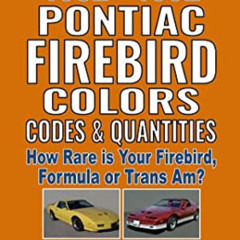 download PDF ✅ All 1982-1992 Pontiac Firebird Colors, Codes & Quantities: How Rare is