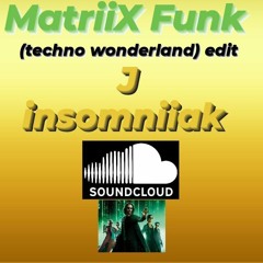 MatriiX FunK ( techno wonderland edit)