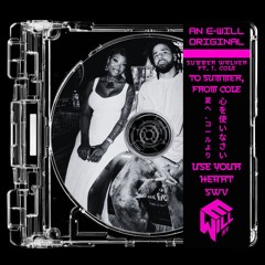 Summer Walker ft. J Cole x SWV — To Summer, From Cole/Use Your Heart Mashup [mix. E-will]