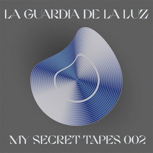MY SECRET TAPES 002 - La Guardia De La Luz / Side A