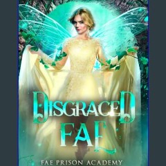 Ebook PDF  📖 Disgraced Fae (Fae Prison Academy, Book 0) Read Book