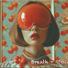 Breath - ®oi