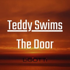 Teddy Swim - The Door (Ligotti Remix) vocal ver in download