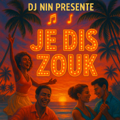DJ NIN - JE DIS ZOUK EP03