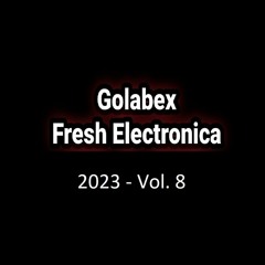 Golabex - Fresh Electronica 2023 (Vol. 8)