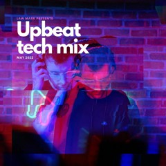 Upbeat Tech Mix (May 22)