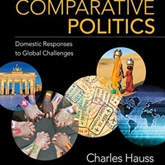 View [PDF EBOOK EPUB KINDLE] Comparative Politics: Domestic Responses to Global Chall