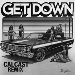 Get Down (Calcast Remix)