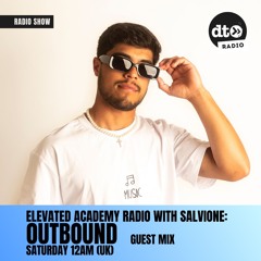 Elevated Academy Radio With Salvione - Outbound Guest Mix