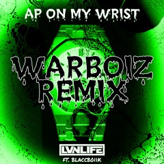 AP On My Wrist - LVNLIFE [Warboiz Remix]