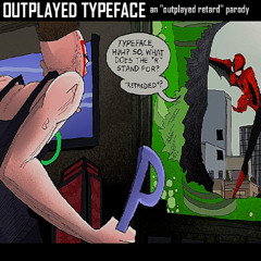 OUTPLAYED TYPEFACE - an "outplayed retard" parody
