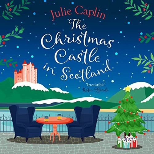 Open PDF The Christmas Castle in Scotland: Romantic Escapes, Book 9 by  Julie Caplin,Kirsty Eila McI