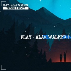 Alan Walker - Play (TrendyT remix) (Tʀᴇɴᴅʏ Nʜâɴ Tᴇᴀᴍ) ♬