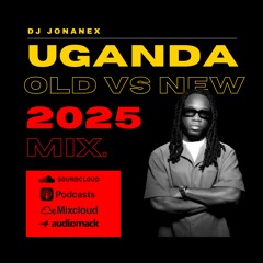 2025 Uganda New Vs OldSkool Mix