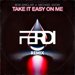 Bob Sinclar & Michael Ekow - Take It Easy On Me (FERDI Remix)