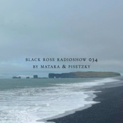 Black Rose Radioshow 034 by Matara B2B Pisetzky