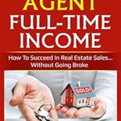 DOWNLOAD EBOOK 📩 Part-Time Agent, Full-Time Income: How To Succeed In Real Estate Sa