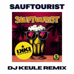 SAUFTOURIST - Ikke Hueftgold(Remix DJ Keule)