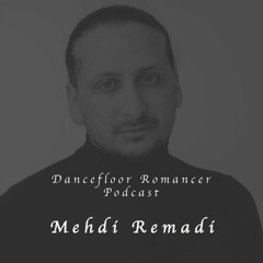Dancefloor Romancer 089 - Mehdi Remadi