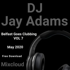 DJ Jay Adams -  BELFAST GOES CLUBBING Vol 7 (FREE DOWNLOAD)