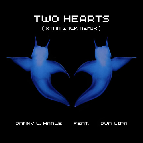 Stream Danny L. Harle, Dua Lipa - Two Hearts (Xtra Zack Remix) by