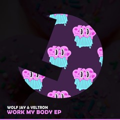 Wolf Jay, Veltron - Work My Body - Loulou records (LLR326)(OUT NOW)