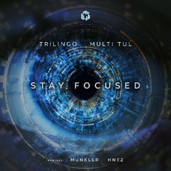 Trilingo&Multi tul - Stay Focused (HNTZ Remix)