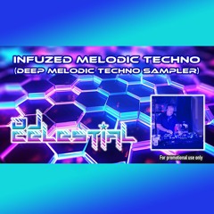 DJ Celestial - Infuzed Melodic Techno (Deep Melodic Techno Sampler)