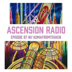 Ascension Radio Episode 67 W/ KUMAFROMTEKKEN