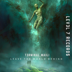 T3rminal & Maili - Leave The World Behind ( Original Mix )