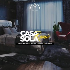 Casa Sola Remix - Adrian Montoya. ft Mochis, Haquil & Lil Clayre