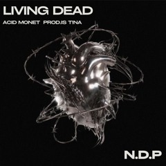 Acid Monet-LIVING DEAD (prod.Is t!na)